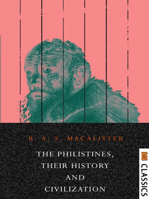 Title details for The Philistines, Their History and Civilization by R. A. S. Macalister - Available